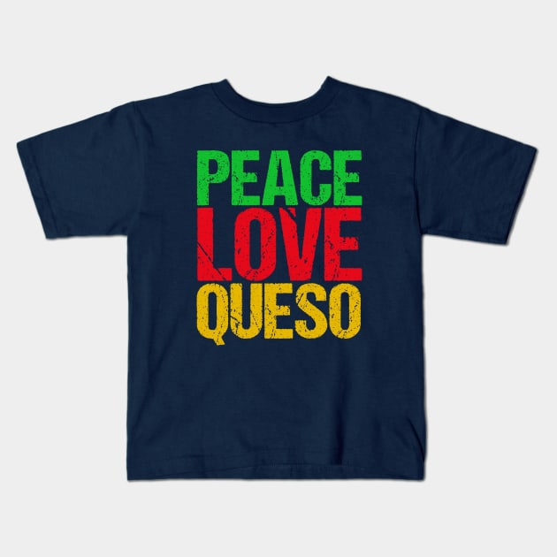 Peace Love Queso Kids T-Shirt by epiclovedesigns